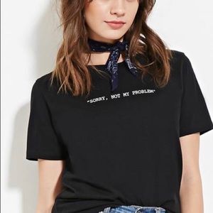 “SORRY, NOT MY PROBLEM” T-Shirt